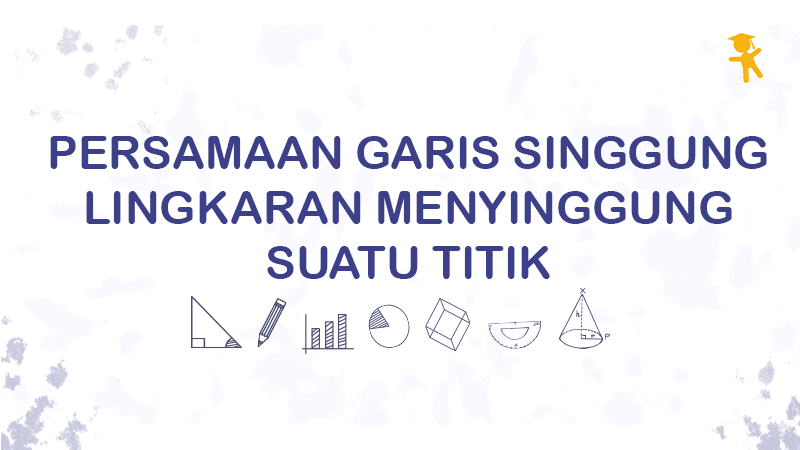 Pelajaran Soal Rumus Persamaan Garis Singgung Lingkaran Menyinggung Suatu Titik Wardaya College