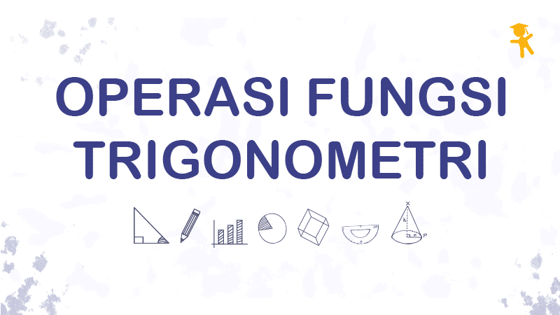 Pelajaran Soal Rumus Operasi Fungsi Trigonometri Wardaya College